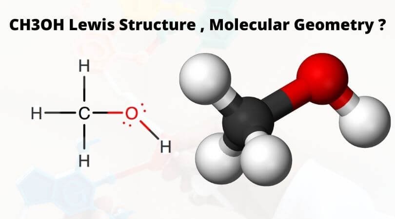 CH3OH Molecular Geometry: Shape & Bond Angles Explained