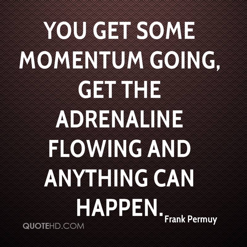 Momentum Quotes Brainyquote Momentum Quotes Brainyquote